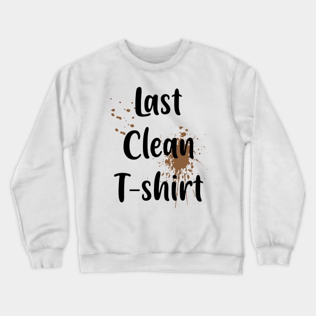 Last Clean T-shirt Crewneck Sweatshirt by alltheprints